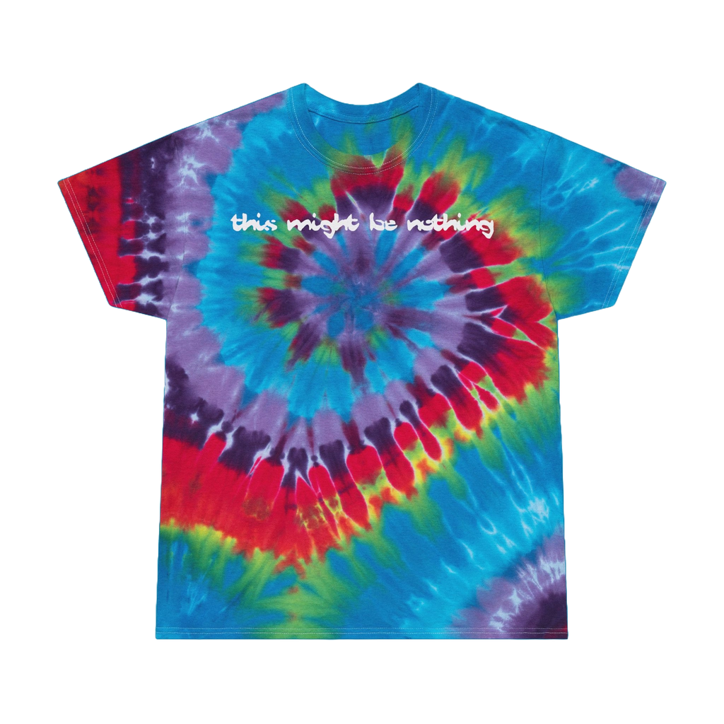 THIS MIGHT BE NOTHING TYE-DYE TEE